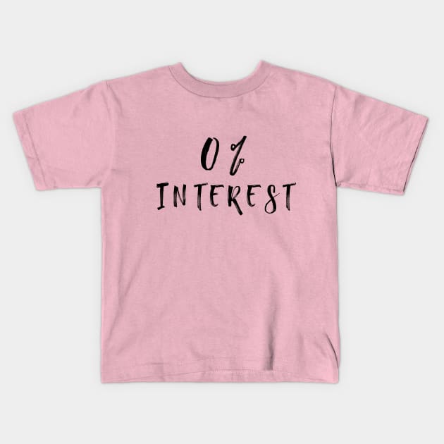 Zero interest Kids T-Shirt by DigitalCloud